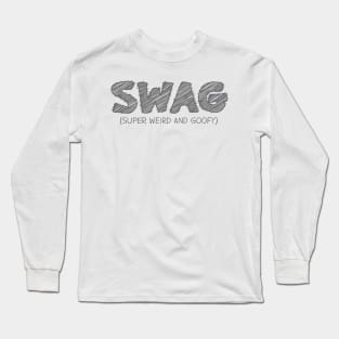 SWAG (Super Weird And Goofy) Long Sleeve T-Shirt